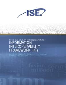 INFORMATION SHARING ENVIRONMENT  INFORMATION INTEROPERABILITY FRAMEWORK (I2F)