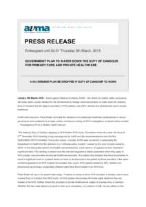 Embargoed untilThursday 5th March, 2015 GOVERNMENT PLAN TO WATER DOWN THE DUTY OF CANDOUR FOR PRIMARY CARE AND PRIVATE HEALTHCARE AvMA DEMAND PLAN BE DROPPED IF DUTY OF CANDOUR TO WORK