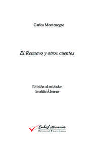 Carlos Montenegro  El Renuevo y otros cuentos Edición al cuidado: Imeldo Álvarez