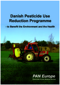 Danish Pesticide Use Reduction Programme - to Benefit the Environment and the Health Pesticide Action Network - Europe - June 2005