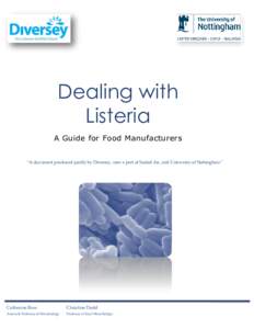 Dealing with Listeria A Guide for Food Manufacturers “A document produced jointly by Diversey, now a part of Sealed Air, and University of Nottingham”  Catherine Rees