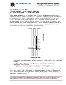 Fatality #10 – May 22, 2008 Powered Haulage - Underground - Alabama Oak Grove Resources, LLC - Oak Grove Mine COAL MINE FATALITY - On Thursday, May 22, 2008, a 64-year old underground locomotive (motor) operator with 2