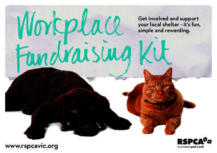 Get involved and support your local shelter - it’s fun, simple and rewarding. www.rspcavic.org