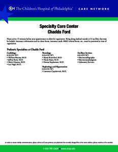 Specialty Care Center Chadds Ford Please arrive 15 minutes before your appointment to allow for registration. Bring along medical records or X-ray films that may be helpful. Insurance information such as claim forms, ins