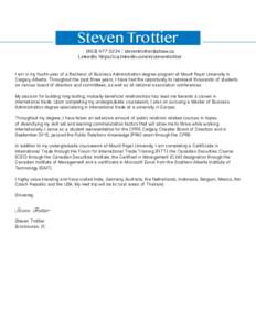 Steven Trottier |  LinkedIn: https://ca.linkedin.com/in/steventrottier  I am in my fourth-year of a Bachelor of Business Administration degree program at Mount Royal University in