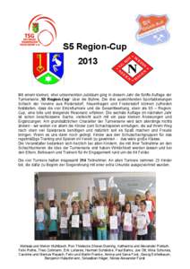 S5 Region-Cup 2013 Mit einem kleinen, eher unbemerkten Jubiläum ging in diesem Jahr die fünfte Auflage der Turnierserie „S5 Region-Cup“ über die Bühne. Die drei ausrichtenden Sportabteilungen Schach der Vereine a