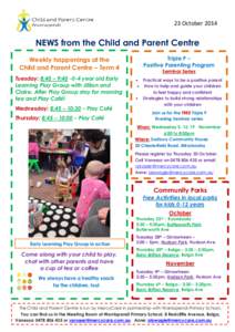 23 October[removed]NEWS from the Child and Parent Centre Weekly happenings at the Child and Parent Centre – Term 4 Tuesday: 8:40 – 9:[removed]year old Early