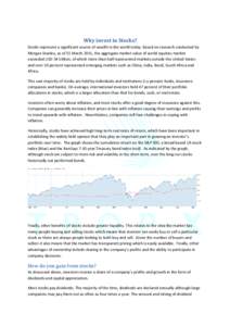 Why invest in Stocks? Stocks represent a significant source of wealth in the world today. Based on research conducted by Morgan Stanley, as of 31 March 2011, the aggregate market value of world equities market exceeded U