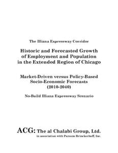 The Illiana Expressway Corridor  Historic and Forecasted Growth of Employment and Population in the Extended Region of Chicago Market-Driven versus Policy-Based