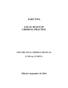 PART TWO  LOCAL RULES OF CRIMINAL PRACTICE  CITE THE LOCAL CRIMINAL RULES AS: