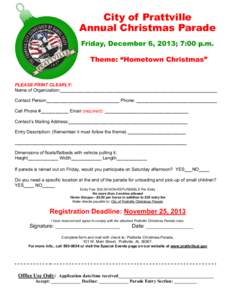 City of Prattville Annual Christmas Parade Friday, December 6, 2013; 7:00 p.m. Theme: “Hometown Christmas”  PLEASE PRINT CLEARLY: