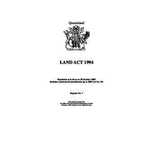 Queensland  LAND ACT 1994 Reprinted as in force on 20 October[removed]includes commenced amendments up to 2003 Act No. 25)