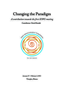 Changing the Paradigm A contribution towards the first IEWG meeting Contributor: David Suzuki	
      January 27 – February 2, 2013