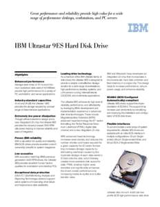 Great performance and reliability provide high value for a wide range of performance desktops, workstations, and PC servers IBM Ultrastar 9ES Hard Disk Drive  Highlights
