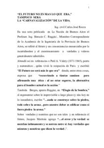 1  “EL FUTURO NO ES MAS LO QUE ERA,” TAMPOCO SERÁ LA “CARNAVALIZACIÓN” DE LA VIDA. Ing. civil Carlos José Rocca