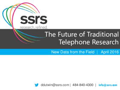 The Future of Traditional Telephone Research New Data from the Field | April 2016  |  | 