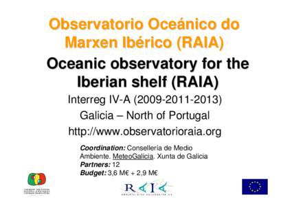 Observatorio Oceánico do Marxen Ibérico (RAIA) Oceanic observatory for the Iberian shelf (RAIA) Interreg IV-A) Galicia – North of Portugal