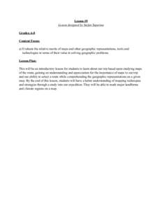 Lesson #9 Lesson designed by Stefan Superina Grades: 6-8 Content Focus: a) Evaluate the relative merits of maps and other geographic representations, tools and technologies in terms of their value in solving geographic p