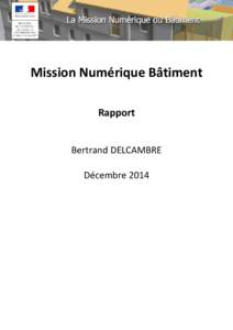 Mission Numérique Bâtiment Rapport Bertrand DELCAMBRE Décembre 2014  Remerciements