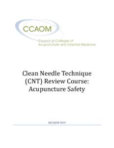 Clean Needle Technique (CNT) Review Course: Acupuncture Safety ©CCAOM 2014