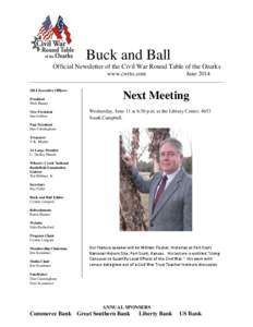Buck and Ball Official Newsletter of the Civil War Round Table of the Ozarks www.cwrto.com 2014 Executive Officers President Walt Hamer