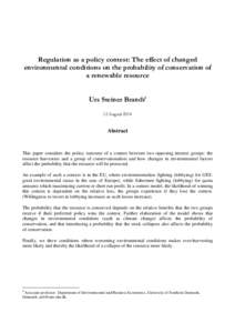 Regulation as a policy contest: The effect of changed environmental conditions on the probability of conservation of a renewable resource Urs Steiner Brandt• 12 August 2014