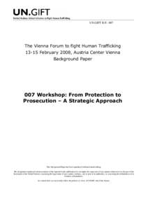 UN.GIFT B.P.: 007  The Vienna Forum to fight Human Trafficking[removed]February 2008, Austria Center Vienna Background Paper