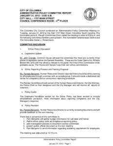 CITY OF COLUMBIA ADMINISTRATIVE POLICY COMMITTEE REPORT JANUARY 31, 2012 – 9:00 A.M. CITY HALL – 1737 MAIN STREET COUNCIL CONFERENCE ROOM – 2ND FLOOR