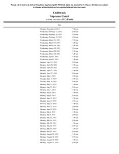 Please call in and book before filing Docs by phoning[removed]JCCs are booked for 1.5 hours. All dates are subject to change without notice and are updated at least twice per week. Chilliwack Supreme Court Availabl