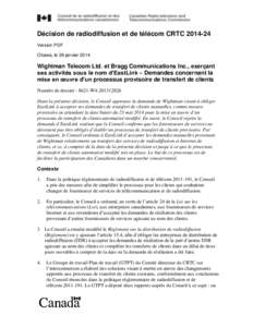 Décision de radiodiffusion et de télécom CRTC[removed]Version PDF Ottawa, le 28 janvier 2014 Wightman Telecom Ltd. et Bragg Communications Inc., exerçant ses activités sous le nom d’EastLink – Demandes concernan