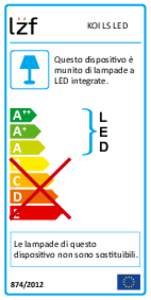 KOI LS LED Questo dispositivo è munito di lampade a LED integrate.  A++