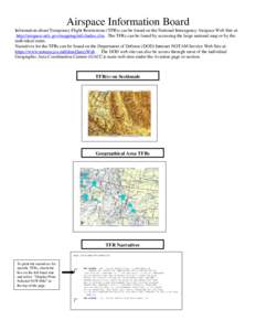 Airspace Information Board Information about Temporary Flight Restrictions (TFR)s can be found on the National Interagency Airspace Web Site at: http://airspace.nifc.gov/mapping/nifc/index.cfm. The TFRs can be found by a