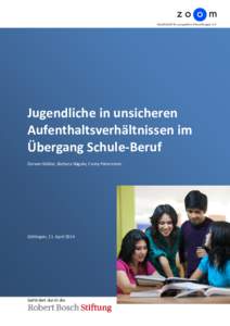 Jugendliche in unsicheren Aufenthaltsverhältnissen im Übergang Schule-Beruf Doreen Müller, Barbara Nägele, Fanny Petermann  Göttingen, 11. April 2014