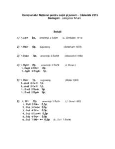 Campionatul Naţional pentru copii şi juniori – Căciulata 2015 Dezlegări - categoria 14 ani Soluţii 1) 1.¥b7!