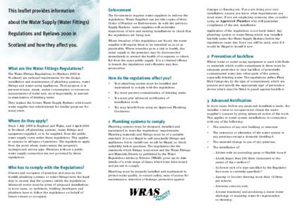 This leaflet provides information about the Water Supply (Water Fittings) Regulations and Byelaws 2000 in Scotland and how they affect you.  What are the Water Fittings Regulations?