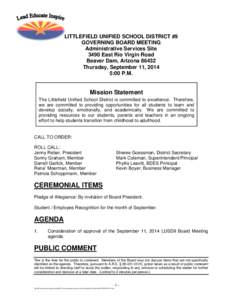 LITTLEFIELD UNIFIED SCHOOL DISTRICT #9 GOVERNING BOARD MEETING Administrative Services Site 3490 East Rio Virgin Road Beaver Dam, Arizona[removed]Thursday, September 11, 2014