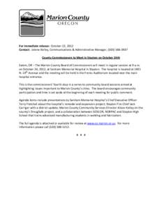 For immediate release:  October 22, 2012  Contact:  Jolene Kelley, Communications & Administrative Manager, (503) 566‐3937    County Commissioners to Meet in Stayton on October 24th    Salem