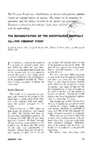 The Vermont Project for rehabilitation of chronic schizophrenic patients reports an unusual degree of success. The nature of its program, its operation, and the factors involved in its success are presen;>ji§h. Emphasis