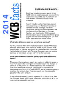 2014  ASSESSABLE PAYROLL Each year, employers report payroll to the WCB which is used to calculate how much the employer is required to pay in premiums for