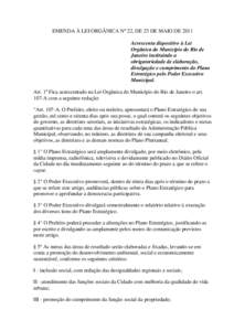 EMENDA À LEI ORGÂNICA Nº 22, DE 25 DE MAIO DE 2011 Acrescenta dispositivo à Lei Orgânica do Município do Rio de Janeiro instituindo a obrigatoriedade de elaboração, divulgação e cumprimento do Plano