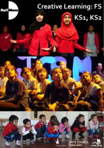 Creative Learning: FS KS1, KS2 Half Moon Theatre gives young people from birth tofor disabled young people) an opportunity to experience the best in young people’s theatre,