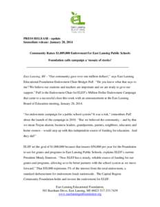 PRESS RELEASE - update Immediate release: January 28, 2014 Community Raises $1,089,000 Endowment for East Lansing Public Schools Foundation calls campaign a ‘mosaic of stories’  East Lansing, MI – “Our community 