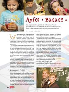 Apfel + Banane = Das Jugendrotkreuz initiierte in Tirol das Projekt „Lernhilfe für Kinder mit nicht deutscher Muttersprache“. henri nahm einen Nachmittag lang am Unterricht teil. Von M i c h a e l A c h l e it n e r