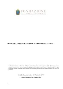 DOCUMENTO PROGRAMMATICO PREVISIONALELa Fondazione Cassa di Risparmio di Modena, ispirandosi ad una cultura rispettosa della differenza di genere, riconosce la necessità di indicare anche nel linguaggio la presenz