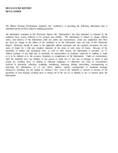 DISCLOSURE REPORT DISCLAIMER The Illinois Housing Development Authority (the “Authority”) is providing the following information that is unaudited and has not been subject to auditing procedures. All information cont