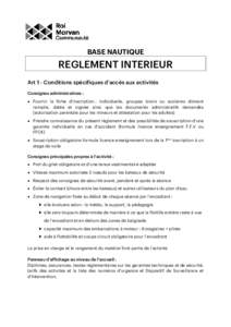 BASE NAUTIQUE  REGLEMENT INTERIEUR Art 1 - Conditions spécifiques d’accès aux activités Consignes administratives :  Fournir la fiche d’inscription : individuelle, groupes loisirs ou scolaires dûment