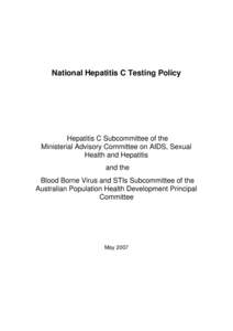 National Hepatitis C Testing Policy  Hepatitis C Subcommittee of the Ministerial Advisory Committee on AIDS, Sexual Health and Hepatitis and the