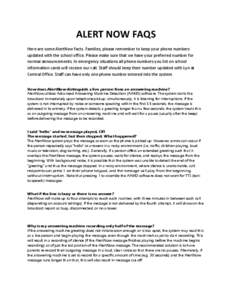 ALERT NOW FAQS Here are some AlertNow facts. Families, please remember to keep your phone numbers updated with the school office. Please make sure that we have your preferred number for normal announcements. In emergency