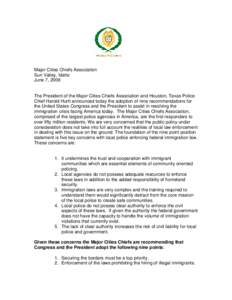 Major Cities Chiefs Association Sun Valley, Idaho June 7, 2006 The President of the Major Cities Chiefs Association and Houston, Texas Police Chief Harold Hurtt announced today the adoption of nine recommendations for th