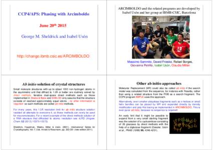 CCP4/APS: Phasing with Arcimboldo  ARCIMBOLDO and the related programs are developed by Isabel Usón and her group at IBMB-CSIC, Barcelona  June 20th 2015